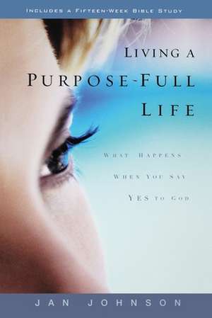 Living a Purpose-Full Life de Jan Johnson