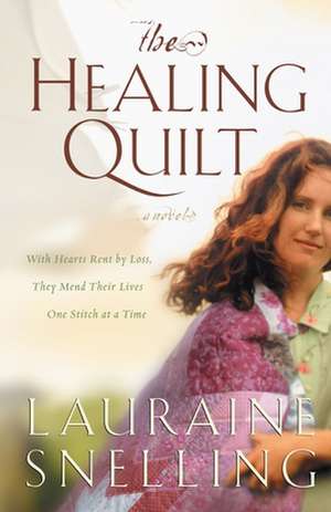 The Healing Quilt de Lauraine Snelling