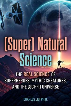 (Super) Natural Science de Charles Liu