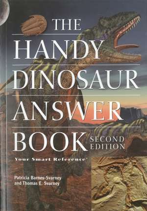 The Handy Dinosaur Answer Book: Second Edition de Patricia Barnes-Svarney