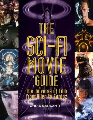 The Sci-fi Movie Guide: The Universe of Film from Alien to Zardoz de Chris Barsanti