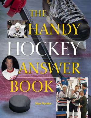 The Handy Hockey Answer Book de Stan Fischler