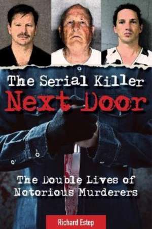 The Serial Killer Next Door de Richard Estep