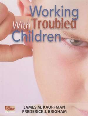 Working with Troubled Children de James M. Kauffman