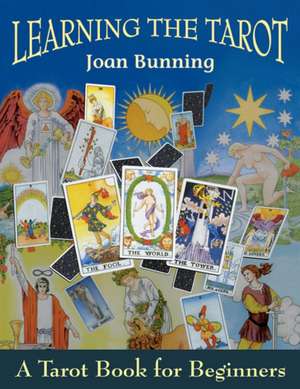 Learning the Tarot: A Tarot Book for Beginners de Joan Bunning