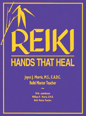 Reiki: Hands That Heal de Joyce J. Morris