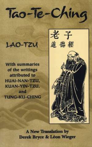 Tao-Te-Ching: With Summaries of the Writings Attributed to Huainantzu, Kuanyintzu and Tungkuching de Lao-tzu