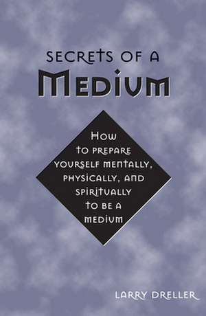 Secrets of a Medium de Larry Dreller