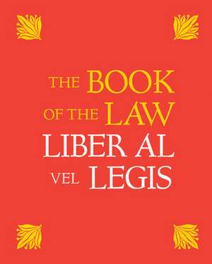 The Book of the Law: With a Facsimile of the Manuscript as Received by Aleister and Rose Edith Crowley on April 8, 9, 10, 1904 de Weiser Books