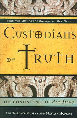 Custodians of Truth: The Continuance of Rex Deus de Tim Wallace-Murphy