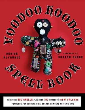 The Voodoo Hoodoo Spellbook de Denise Alvarado