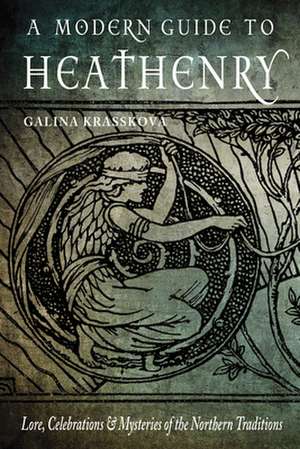 A Modern Guide to Heathenry de Galina Krasskova