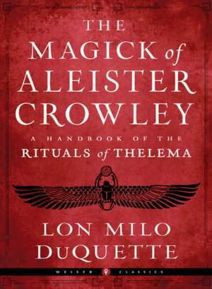 The Magick of Aleister Crowley de Lon Milo Duquette