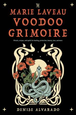 The Marie Laveau Voodoo Grimoire de Denise Alvarado