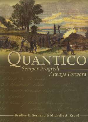 Quantico: Semper Progredi...Always Forward de Bradley E. Gernand