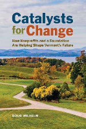 Catalysts for Change de Doug Wilhelm