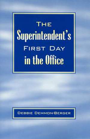 The Superintendent's First Day in the Office de Debbie Demmon-Berger