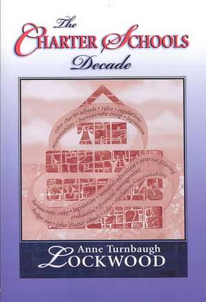 The Charter Schools Decade de Anne Turnbaugh Lockwood