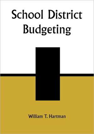 School District Budgeting de William T. Hartman