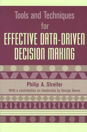 Tools and Techniques for Effective Data-Driven Decision Making de Philip A. Streifer