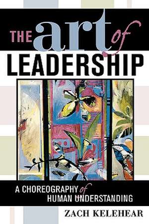 The Art of Leadership de Zach Kelehear