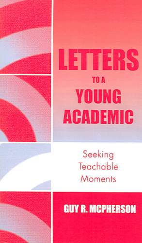 Letters to a Young Academic de Guy R. McPherson