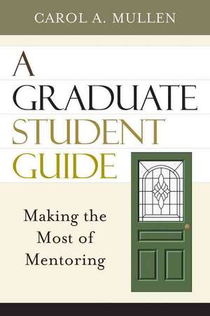 A Graduate Student Guide de Carol A. Mullen