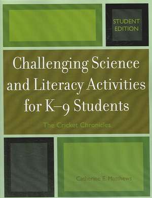 Challenging Science and Literacy Activities for K-9 Students de Catherine E. Matthews