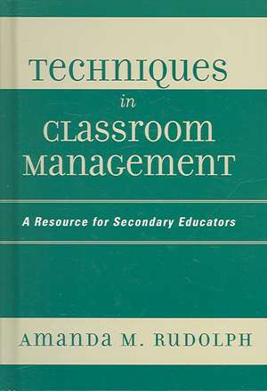 Techniques in Classroom Management de Amanda M. Rudolph