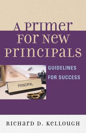 Primer for New Principals de Richard D. Kellough