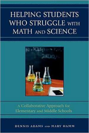 Helping Students Who Struggle with Math and Science de Dennis Adams