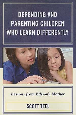 Defending and Parenting Children Who Learn Differently de Scott Teel