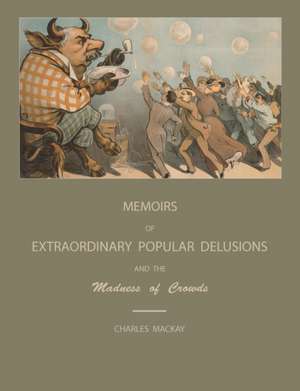 Extraordinary Popular Delusions and the Madness of Crowds de Charles MacKay