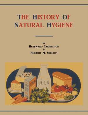 The History of Natural Hygiene de Hereward Carrington