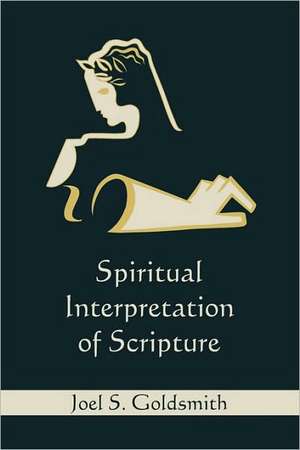 Spiritual Interpretation of Scripture de Joel S. Goldsmith