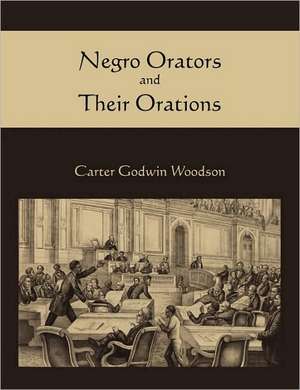 Negro Orators and Their Orations de Carter Godwin Woodson