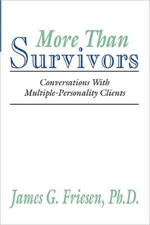 More Than Survivors: Conversations with Multiple Personality Clients de James G. Friesen