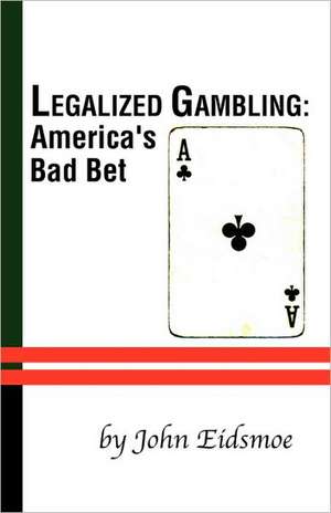 Legalized Gambling de John Eidsmoe