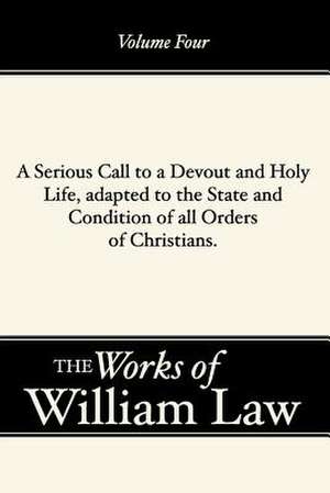 A Serious Call to a Devout and Holy Life, Adapted to the State and Condition of All Orders of Christians de William Law