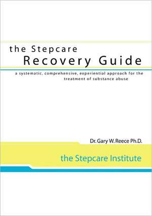 Stepcare Recovery Guide de Gary W. Reece