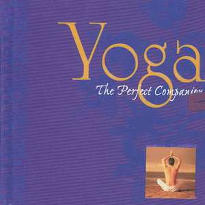 Yoga: The Perfect Companion de Michele Picozzi