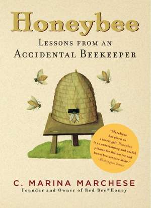 Honeybee: Lessons from an Accidental Beekeeper de C. Marina Marchese