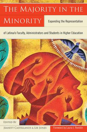 The Majority in the Minority: Expanding the Representation of Latina/o Faculty, Administrators and Students in Higher Education de Lee Jones