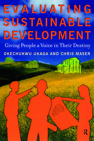 Evaluating Sustainable Development: Giving People a Voice in Their Destiny de Okechukwu Ukaga