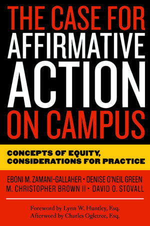 The Case for Affirmative Action on Campus: Concepts of Equity, Considerations for Practice de Eboni M. Zamani-Gallaher