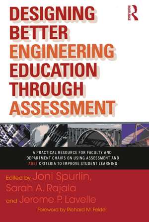 Designing Better Engineering Education Through Assessment: A Practical Resource for Faculty and Department Chairs on Using Assessment and ABET Criteria to Improve Student Learning de Joni Spurlin