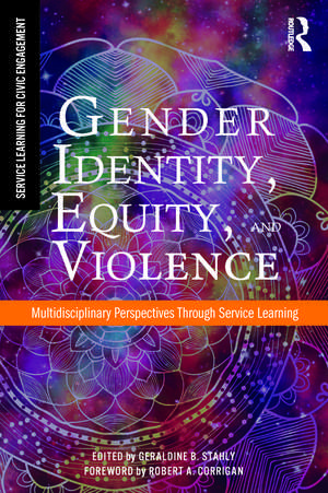 Gender Identity, Equity, and Violence: Multidisciplinary Perspectives Through Service Learning de Geraldine B. Stahly