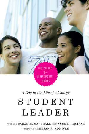 A Day in the Life of a College Student Leader: Case Studies for Undergraduate Leaders de Sarah M. Marshall