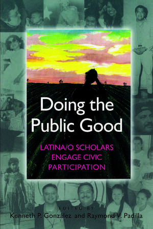 Doing the Public Good: Latina/o Scholars Engage Civic Participation de Kenneth P. Gonzalez