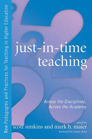 Just in Time Teaching: Across the Disciplines, and Across the Academy de Scott Simkins